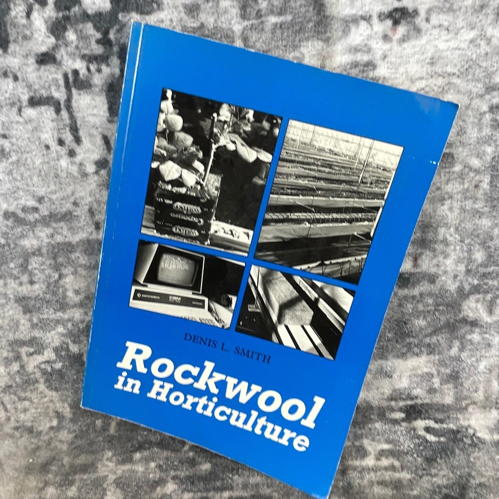 Rockwool‎ in Horticulture Denis L Smith Grower Books 1987 1st Ed Blue Manual